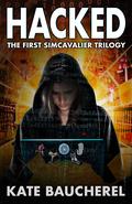 Hacked: The First SimCavalier Trilogy by Kate Baucherel