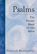 Psalms: The Prayer Book of the Bible by Dietrich Bonhoeffer