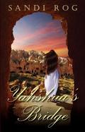Yahshua's Bridge (Iron & the Stone #2) by Sandi Rog