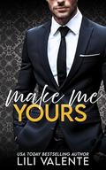 Make Me Yours (Forbidden Billionaires #2) by Lili Valente