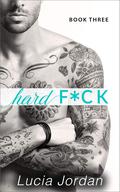 Hard F*ck: Book Three by Lucia Jordan