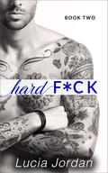 Hard F*ck: Erotic Romance - Book Two by Lucia Jordan
