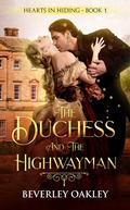 The Duchess and the Highwayman (Hearts in Hiding #1) by Beverley Oakley