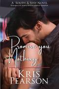 Promise You Nothing (South & Sexy #8) by Kris Pearson
