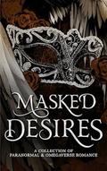 Masked Desires: A Collection of Paranormal and Omegaverse Romance by L.E. Eldridge
