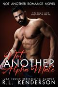 Not Another Alpha Male (Not Another Romance #5) by R.L. Kenderson
