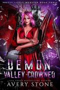 Demon Valley Crowned (Pretty Little Monster Trilogy #3) by Avery Stone