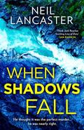 When Shadows Fall (DS Max Craigie #6) by Neil Lancaster