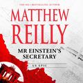 Mr Einstein's Secretary by Matthew Reilly