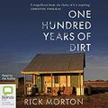 One Hundred Years of Dirt by Rick Morton