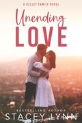 Unending Love (Kelley Family #1) by Stacey Lynn