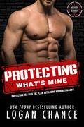 Protecting What's Mine (Men of Maddox Security #1) by Logan Chance