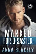 Marked for Disaster (Marked #6) by Anna Blakely
