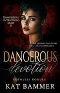 Dangerous Devotion (Ruthless Rogues Mafia #1) by Kat Bammer