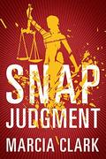 Snap Judgment (Samantha Brinkman #3) by Marcia Clark