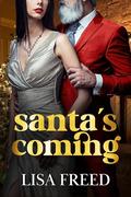Santa's Coming : A Short OTT Holiday Midlife Romance by Lisa Freed