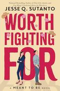 Worth Fighting For (Meant to Be #5) by Jesse Q. Sutanto