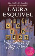 The Colors of My Past (Como agua para chocolate #3) by Laura Esquivel