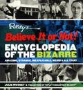 Ripley's Believe It or Not! Encyclopedia of the Bizarre: Amazing, Strange, Inexplicable, Weird and All True! (Ripley's Believe It or Not #1) by Julie Mooney