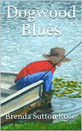 Dogwood Blues: Southern Fiction Damp from the Alapaha River by Brenda Sutton Rose