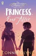 Princess Ever After (The Rosewood Chronicles #5) by Connie Glynn