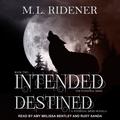 Intended and Destined: Potential Series, Book 2 by M.L. Ridener