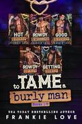 To Tame a Burly Man: Complete Edition by Frankie Love