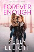 Forever Enough (Love in Montana #6) by Kelly Elliott