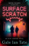 Surface Scratch (Neon Scars #1) by Gale Ian Tate
