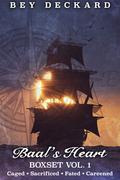 Baal's Heart Boxset Vol. 1: Caged, Sacrificed, Fated, and Careened. by Bey Deckard
