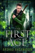 The First Age: Where Angels Fear to Tread (The Secret Histories #1) by Arshad Ahsanuddin