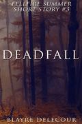 Deadfall (Fellfire Summer #2.5) by Blayre Delecour