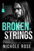 Broken Strings (Bad Boys of Music Row #1) by Nichole Rose