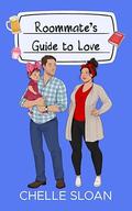 Roommate's Guide to Love by Chelle Sloan