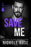 Save Me (Bad Boys of Music Row #1) by Nichole Rose