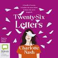 Twenty-Six Letters [Audio] by Charlotte Nash