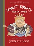 Trumpty Dumpty Wanted a Crown: Verses for a Despotic Age (Dumpty #2) by John Lithgow