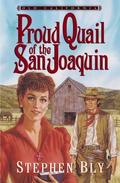 Proud Quail of the San Joaquin (Old California #3) by Stephen Bly