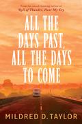 All the Days Past, All the Days to Come (Logans #8) by Mildred D. Taylor