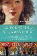 The Fountain of St. James Court; or, Portrait of the Artist as an Old Woman by Sena Jeter Naslund