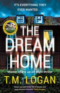 The Dream Home by T.M. Logan