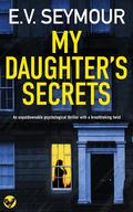 My Daughter's Secrets by E.V. Seymour
