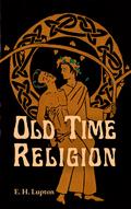 Old Time Religion (Wisconsin Gothic #2) by E.H. Lupton