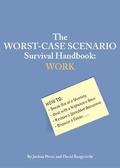The Worst-Case Scenario Survival Handbook: Work (The Worst-Case Scenario Survival Handbooks #1) by Joshua Piven