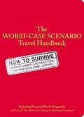 The Worst Case Scenario Survival Handbook: Travel (The Worst-Case Scenario Survival Handbooks #1) by Joshua Piven