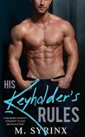 His Keyholder's Rules: A MM BDSM Chastity Straight to Gay Erotica Story by M. Syrinx