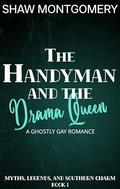 The Handyman and The Drama Queen: A Ghostly Gay Romance by Shaw Montgomery