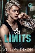 Off Limits (Legacy Mechanics #4) by Willow Dixon