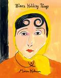 Women Holding Things: A Visual Celebration of Women's Lives and Roles by Maira Kalman