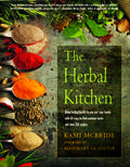 The Herbal Kitchen: Bring Lasting Health to You and Your Family with 50 Easy-to-Find Common Herbs and Over 250 Recipes by Rosemary Gladstar